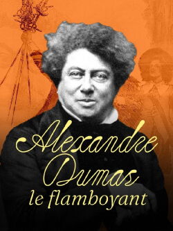 Alexandre Dumas: The Flamboyant (2020)