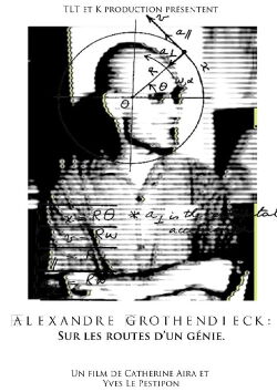 Alexandre Grothendieck, sur les routes d'un génie (2013)
