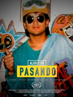 Algo Está Pasando - Cómo Nació el Rap en Chile (2018)