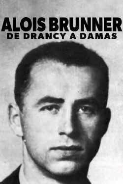 Aloïs Brunner, de Drancy à Damas (2018)