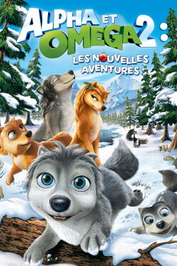 Alpha et Oméga 2 : Une nouvelle aventure (2013)
