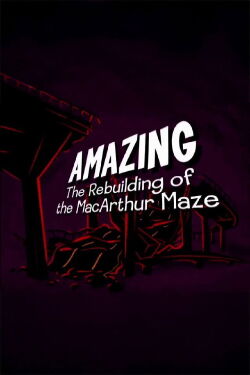 Amazing: The Rebuilding of the MacArthur Maze (2007)