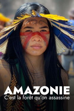 Amazonie : C'est la forêt qu'on assassine (2021)