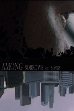 Among Sorrows and Songs (2018)