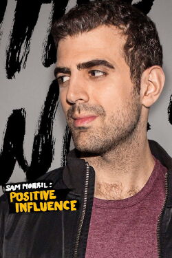Amy Schumer Presents Sam Morril: Positive Influence (2018)