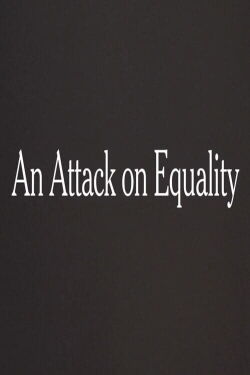 An Attack on Equality (2013)