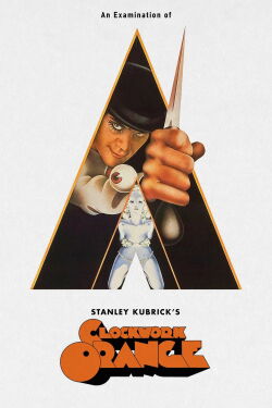 An Examination of Kubrick's A Clockwork Orange (1972)