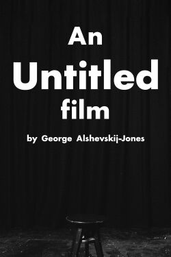 An Untitled Film by George Alshevskij-Jones (2024)