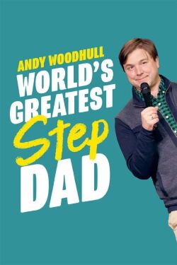 Andy Woodhull: World's Greatest Step Dad (2018)