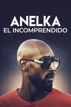 Anelka : El incomprendido (2020)