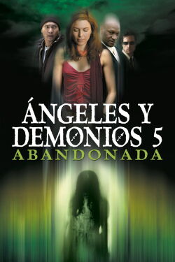 Ángeles y Demonios 5: Abandonada (2005)