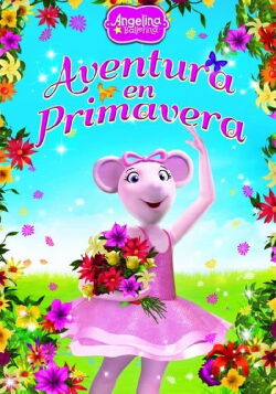 Angelina Ballerina - Aventura en Primavera (2014)