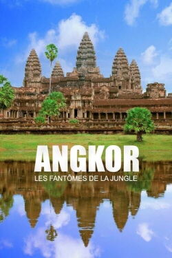 Angkor, les fantômes de la jungle (2017)