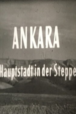 Ankara, Hauptstadt in der Steppe (1952)