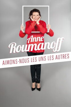 Anne Roumanoff : Aimons-nous les uns les autres (2015)