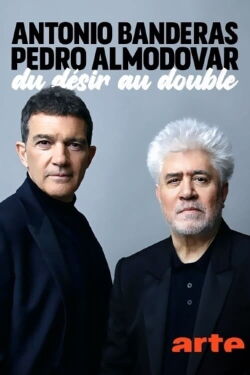 Antonio Banderas et Pedro Almodóvar : Du Désir au Double (2022)