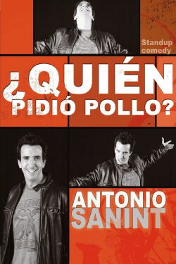Antonio Sanint: Quién pidió pollo? (2009)