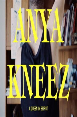 ANYA KNEEZ: A Queen in Beirut (2017)