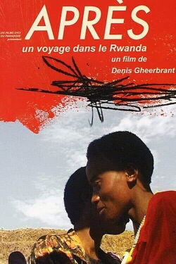 Après, un voyage dans le Rwanda (2005)