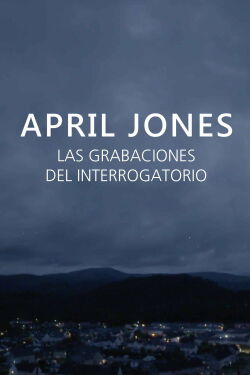 April Jones: Las Grabaciones del Interrogatorio (2020)