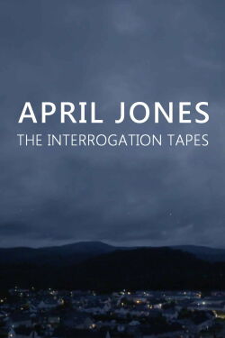 April Jones: The Interrogation Tapes (2020)
