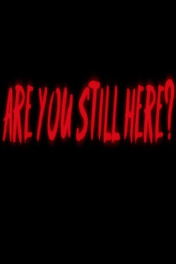 Are You Still Here? (2020)