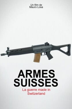 Armes suisses, la guerre made in Switzerland (2022)
