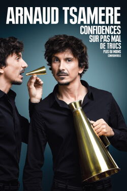 Arnaud Tsamere - Confidences sur pas mal de trucs plus ou moins confidentiels (2016)