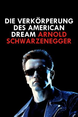 Arnold Schwarzenegger - Die Verkörperung des American Dream (2019)