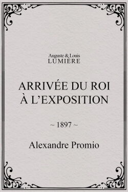 Arrivée du roi à l’exposition (1897)