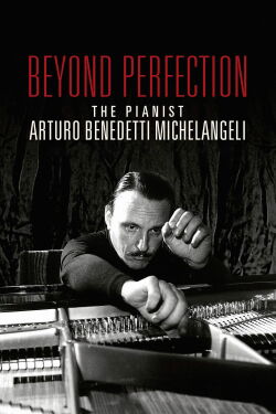 Arturo Benedetti Michelangeli, un pianiste d’exception (2020)