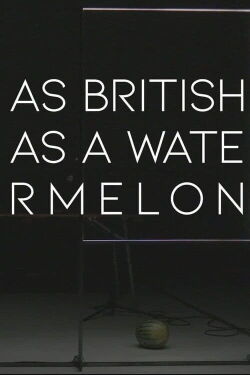 as british as a watermelon (2021)