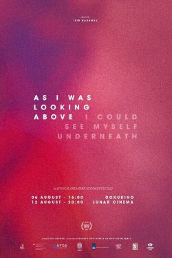 As I Was Looking Above, I Could See Myself Underneath (2022)