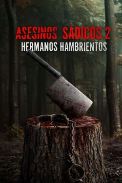 Asesinos Sadicos 2 Hermanos Hambrientos (2024)