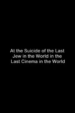 At the Suicide of the Last Jew in the World in the Last Cinema in the World (2007)
