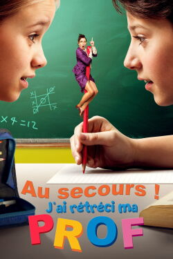Au secours ! J'ai rétréci ma prof (2015)