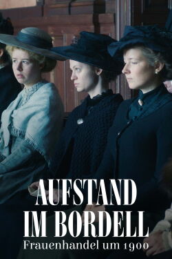 Aufstand im Bordell - Frauenhandel um 1900 (2024)