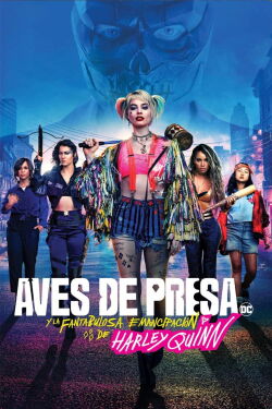 Aves De Presa y La Fantabulosa Emancipación De Una Harley Quinn (2020)