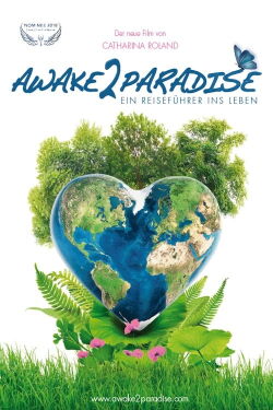 AWAKE 2 PARADISE - Ein Reiseführer ins Leben (2018)