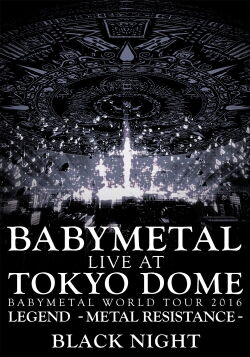 Babymetal - Live at Tokyo Dome: Black Night - World Tour 2016 (2016)