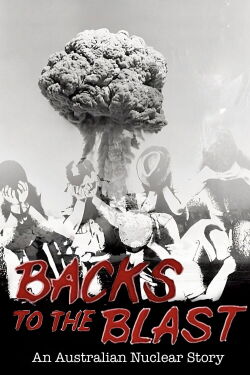 Backs to the Blast: An Australian Nuclear Story (1981)