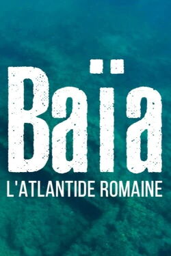 Baïa, l'Atlantide romaine (2022)