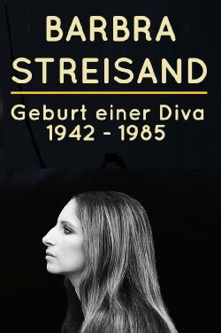 Barbra Streisand - Geburt einer Diva 1942 - 1984 (2017)