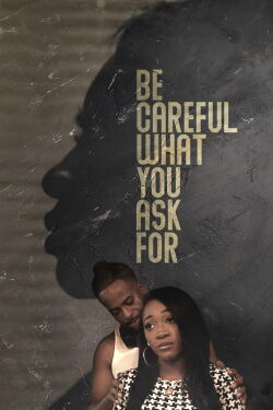 Be Careful What You Ask For (2021)