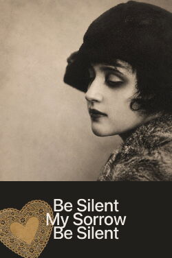 Be Silent, My Sorrow, Be Silent (1918)