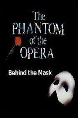 Behind The Mask: The Phantom Of The Opera (2005)