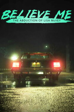Believe Me: Die Entführung der Lisa McVey (2018)