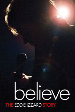 Believe: The Eddie Izzard Story (2009)