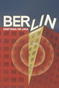 Berlín: Sinfonia de una gran ciudad (1927)