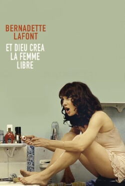 Bernadette Lafont: And God Created the Free Woman (2016)